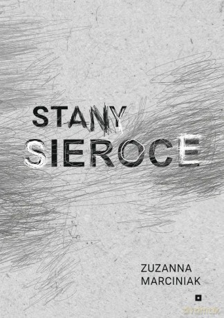 Stany sieroce - Zuzanna Marciniak [KSIĄŻKA]