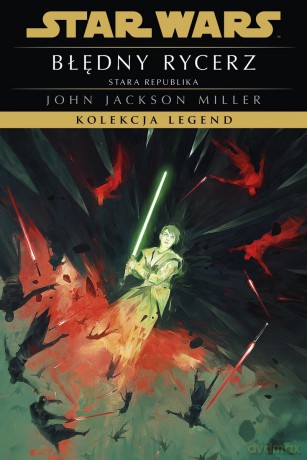 Star Wars. Kolekcja Legend. Błędny rycerz - Aleksandra Jagiełowicz, Anna Hikiert-Bereza, Błażej Niedziński, John Jackson Miller [KSIĄŻKA]
