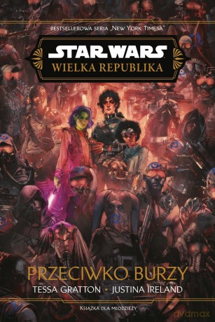 Star Wars. Wielka Republika. Przeciwko burzy - Anna Hikiert-Bereza, Tessa Gratton, Justina Ireland [KSIĄŻKA]