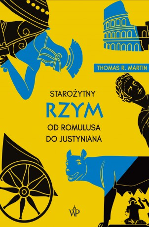Starożytny Rzym. Od Romulusa do Justyniana, wydanie 4 - Thomas R. Martin [KSIĄŻKA]