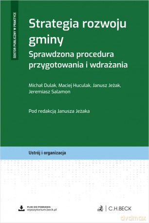 Strategia rozwoju gminy. Sprawdzona procedura przygotowania i wdrażania + wzory do pobrania [KSIĄŻKA]