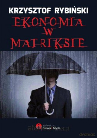 Ekonomia w Matriksie [KSIĄŻKA]