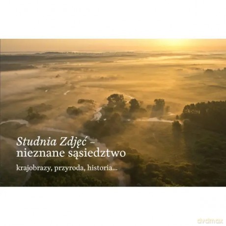 Studnia Zdjęć nieznane sąsiedztwo, krajobrazy, przyroda, historia - Bogacki Miron [KSIĄŻKA]