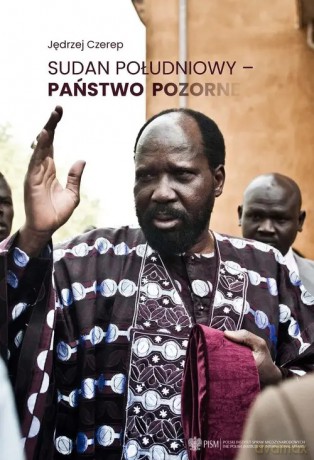 Sudan Południowy - państwo pozorne - Czerep Jędrzej [KSIĄŻKA]