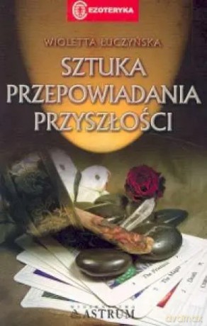 Sztuka przepowiadania przyszłości - Wioletta Łuczyńska [KSIĄŻKA]