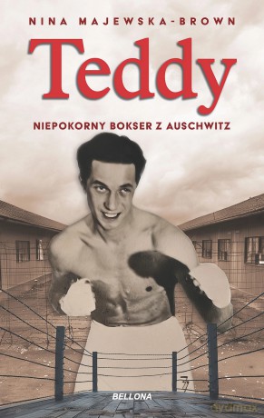Teddy, Niepokorny bokser z Auschwitz - Nina Majewska-Brown [KSIĄŻKA]
