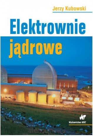 Elektrownie jądrowe [KSIĄŻKA]