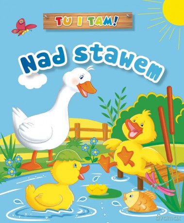 Tu i tam! Nad stawem - Ala Hanna Murgrabia, Anna Wiśniewska [KSIĄŻKA]