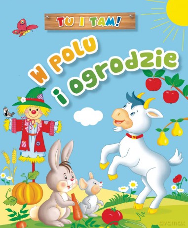 Tu i tam! W polu i ogrodzie - Ala Hanna Murgrabia, Anna Wiśniewska [KSIĄŻKA]