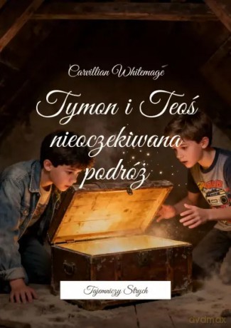 Tymon i Teoś. Nieoczekiwana podróż - Carvillian Whitemage [KSIĄŻKA]