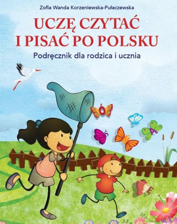 Uczę czytać i pisać po polsku. Podręcznik dla rodzica i ucznia - Korzeniewska-Pułaczewska Zofia Wanda [KSIĄŻKA]