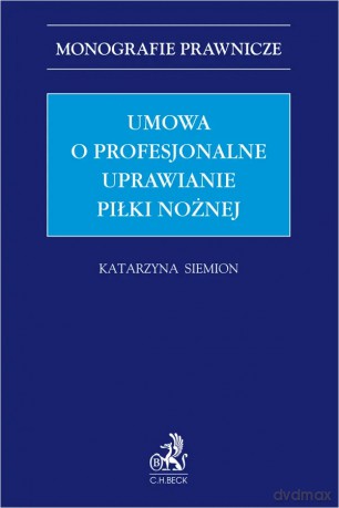 Umowa o profesjonalne uprawianie piłki nożnej - Katarzyna Siemion [KSIĄŻKA]