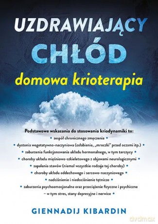 Uzdrawiający chłód. Domowa krioterapia - Kibardin Giennadij [KSIĄŻKA]