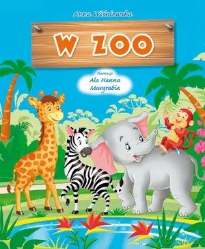 W zoo - Ala Hanna Murgrabia, Anna Wiśniewska [KSIĄŻKA]