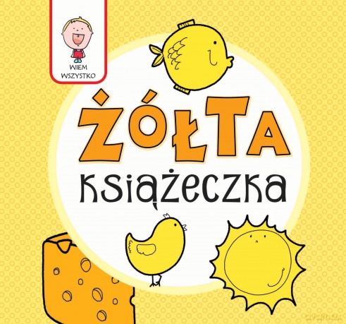 Wiem wszystko - żółta Książeczka - Joanna Babula [KSIĄŻKA]