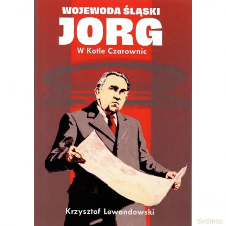 Wojewoda śląski JORG. W Kotle Czarownic - Lewandowski Krzysztof [KSIĄŻKA]