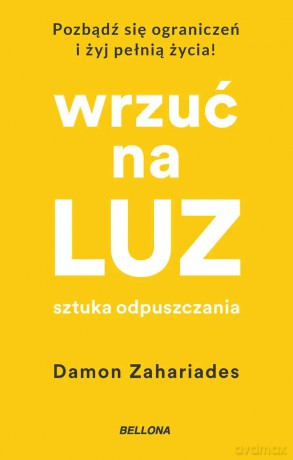 Wrzuć na luz. Sztuka odpuszczania - Damon Zahariades [KSIĄŻKA]