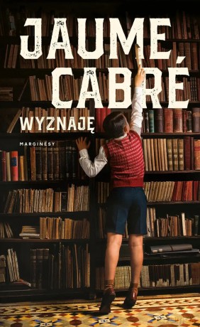 Wyznaję - Jaume Cabre [KSIĄŻKA]