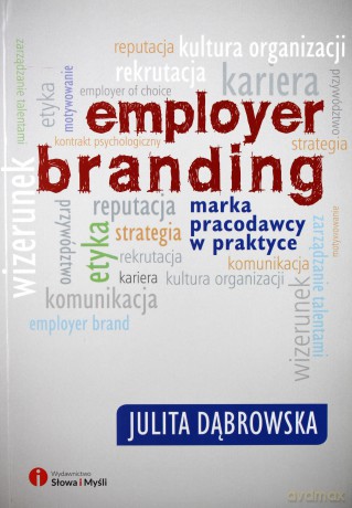 Employer branding. Marka pracodawcy w praktyce [KSIĄŻKA]