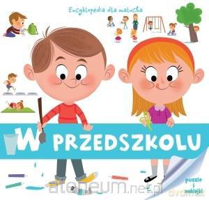 Encyklopedia dla malucha. W przedszkolu [KSIĄŻKA]