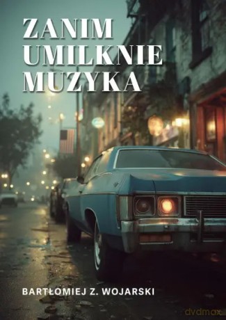 Zanim umilknie muzyka - Bartłomiej Z. Wojarski [KSIĄŻKA]