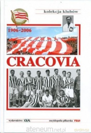 Encyklopedia piłkarska. Cracovia 1906-2006 [KSIĄŻKA]