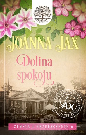 Zemsta i przebaczenie. 6. Zemsta i przebaczenie (Tom 6) Dolina spokoju. Dolina spokoju - Joanna Jax [KSIĄŻKA]