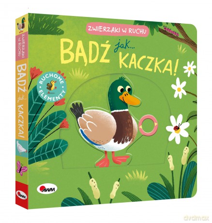 Zwierzaki w ruchu. Bądź jak kaczka [KSIĄŻKA]