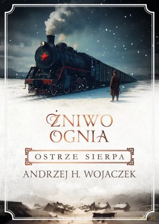 Żniwo Ognia. 2. żniwo Ognia. Ostrze sierpa. Ostrze sierpa - Andrzej H. Wojaczek [KSIĄŻKA]