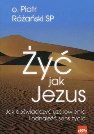 Żyć jak Jezus - Piotr Różański SP [KSIĄŻKA]
