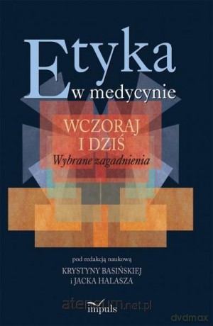 Etyka w medycynie. Wczoraj i dziś [KSIĄŻKA]