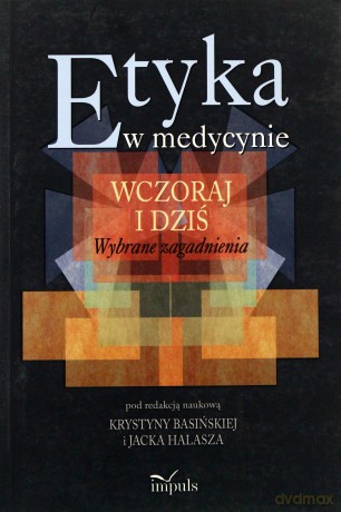 Etyka w medycynie. Wczoraj i dziś [KSIĄŻKA]