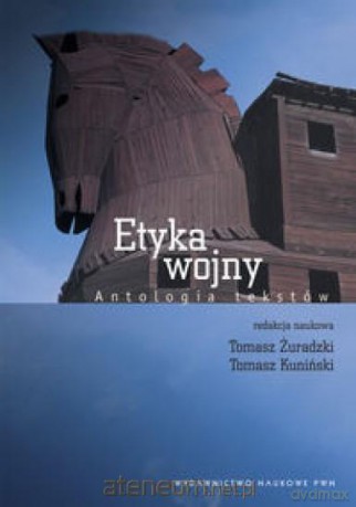 Etyka wojny. Antologia tekstów [KSIĄŻKA]