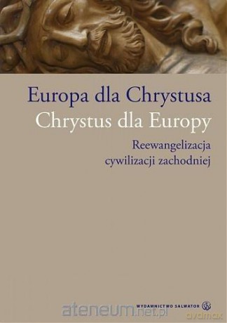 Europa dla Chrystusa. Chrystus dla Europy [KSIĄŻKA]