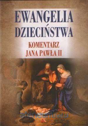 Ewangelia dzieciństwa. Komentarz Jana Pawła II [KSIĄŻKA]
