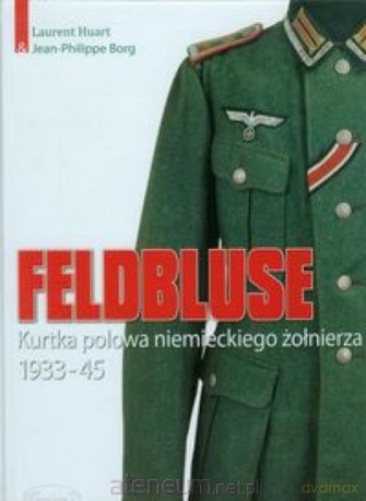 Feldbluse Kurtka polowa niemieckiego żołnierza [KSIĄŻKA]