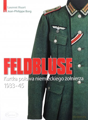 Feldbluse Kurtka polowa niemieckiego żołnierza [KSIĄŻKA]