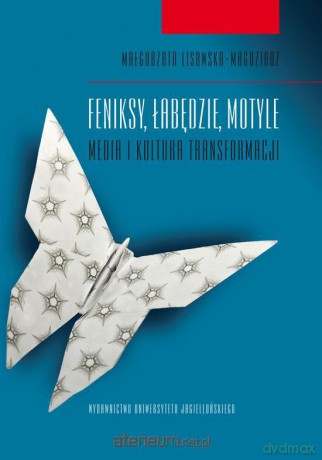 Feniksy, łabędzie, motyle [KSIĄŻKA]