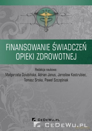 Finansowanie świadczeń opieki zdrowotnej [KSIĄŻKA]