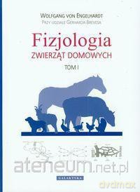 Fizjologia zwierząt domowych Tom 1 [KSIĄŻKA]