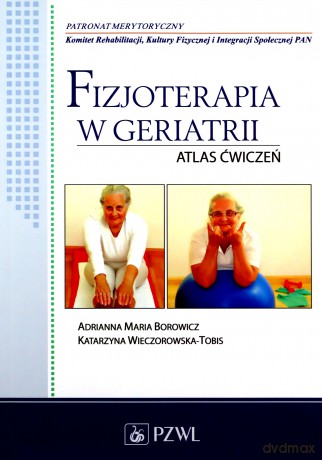 Fizjoterapia w geriatrii. Atlas ćwiczeń [KSIĄŻKA]