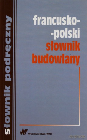 Francusko-polski słownik budowlany [KSIĄŻKA]