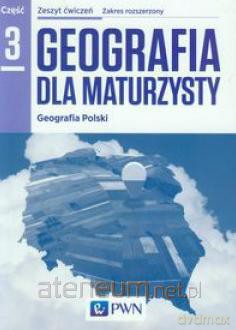Geografia LO 3 Dla maturzysty ćwiczenie [KSIĄŻKA]