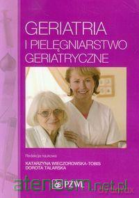 Geriatria i pielęgniarstwo geriatryczne [KSIĄŻKA]