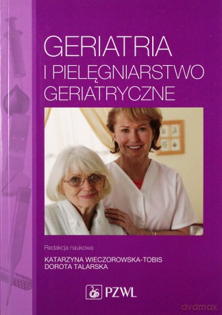 Geriatria i pielęgniarstwo geriatryczne [KSIĄŻKA]