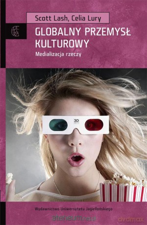 Globalny przemysł kulturowy. Medializacja rzeczy [KSIĄŻKA]