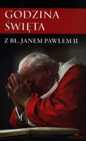 Godzina święta z błogosławionym Janem Pawłem II [KSIĄŻKA]
