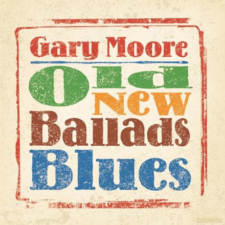 Gary Moore: Old New Ballads Blues [CD]