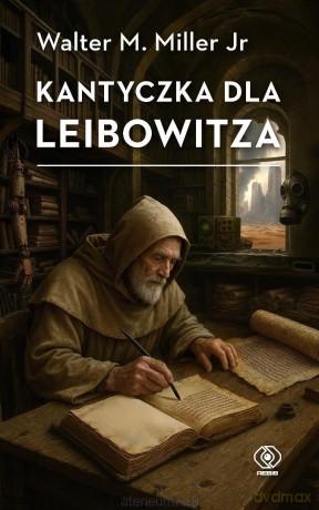Kantyczka dla Leibowitza - Walter M. Miller Jr [KSIĄŻKA]