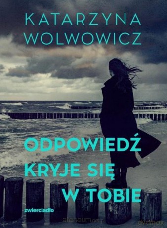 Odpowiedź kryje się w tobie - Katarzyna Wolwowicz [KSIĄŻKA]